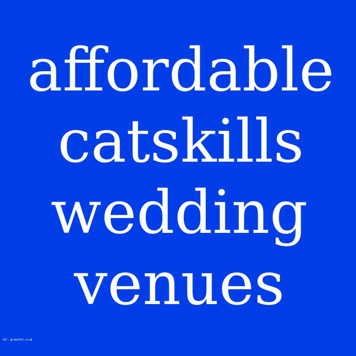 Affordable Catskills Wedding Venues