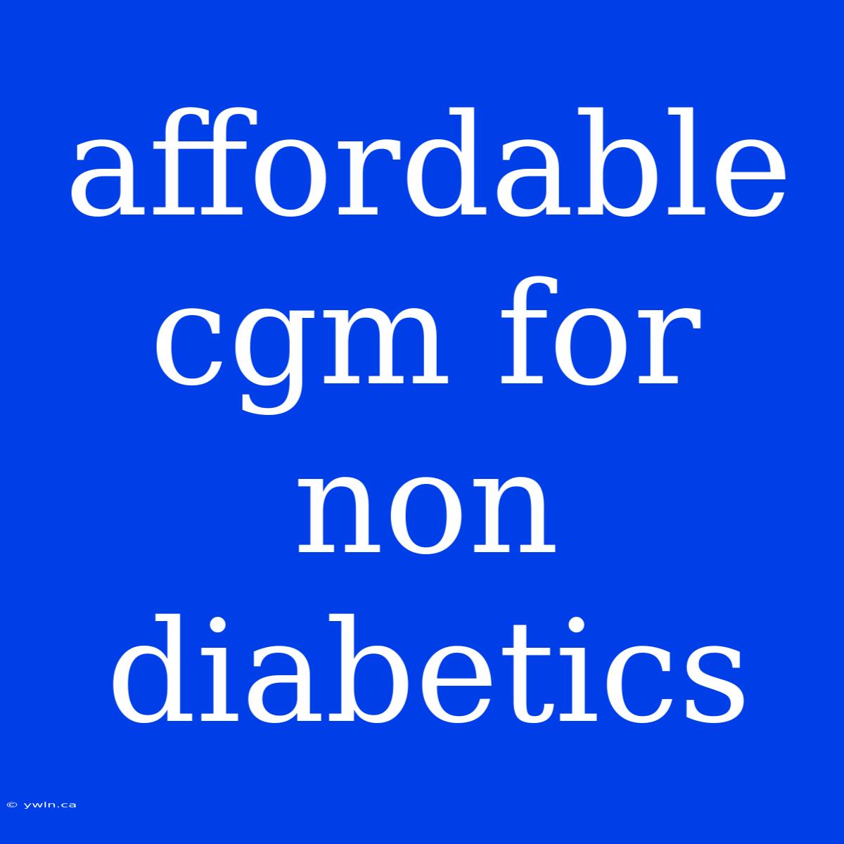 Affordable Cgm For Non Diabetics