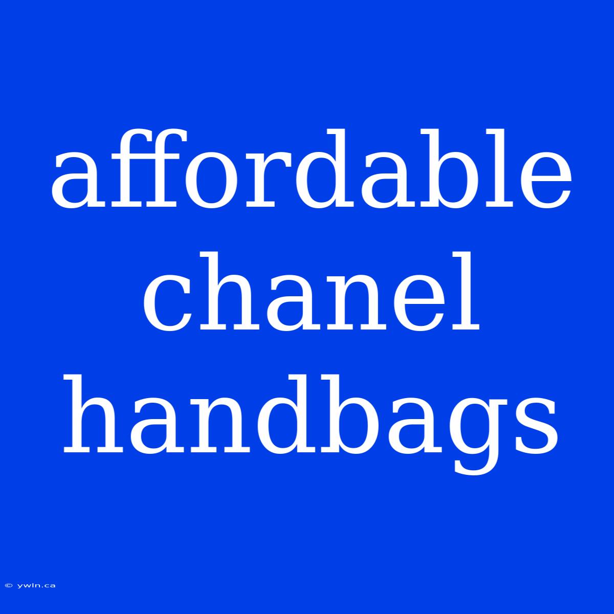 Affordable Chanel Handbags