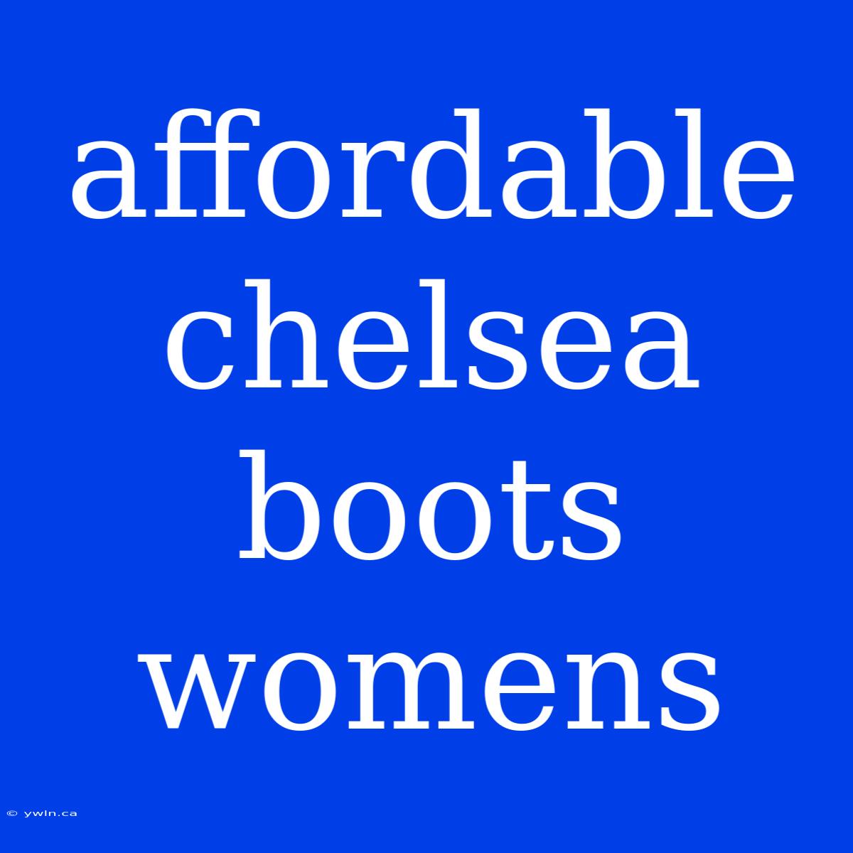 Affordable Chelsea Boots Womens