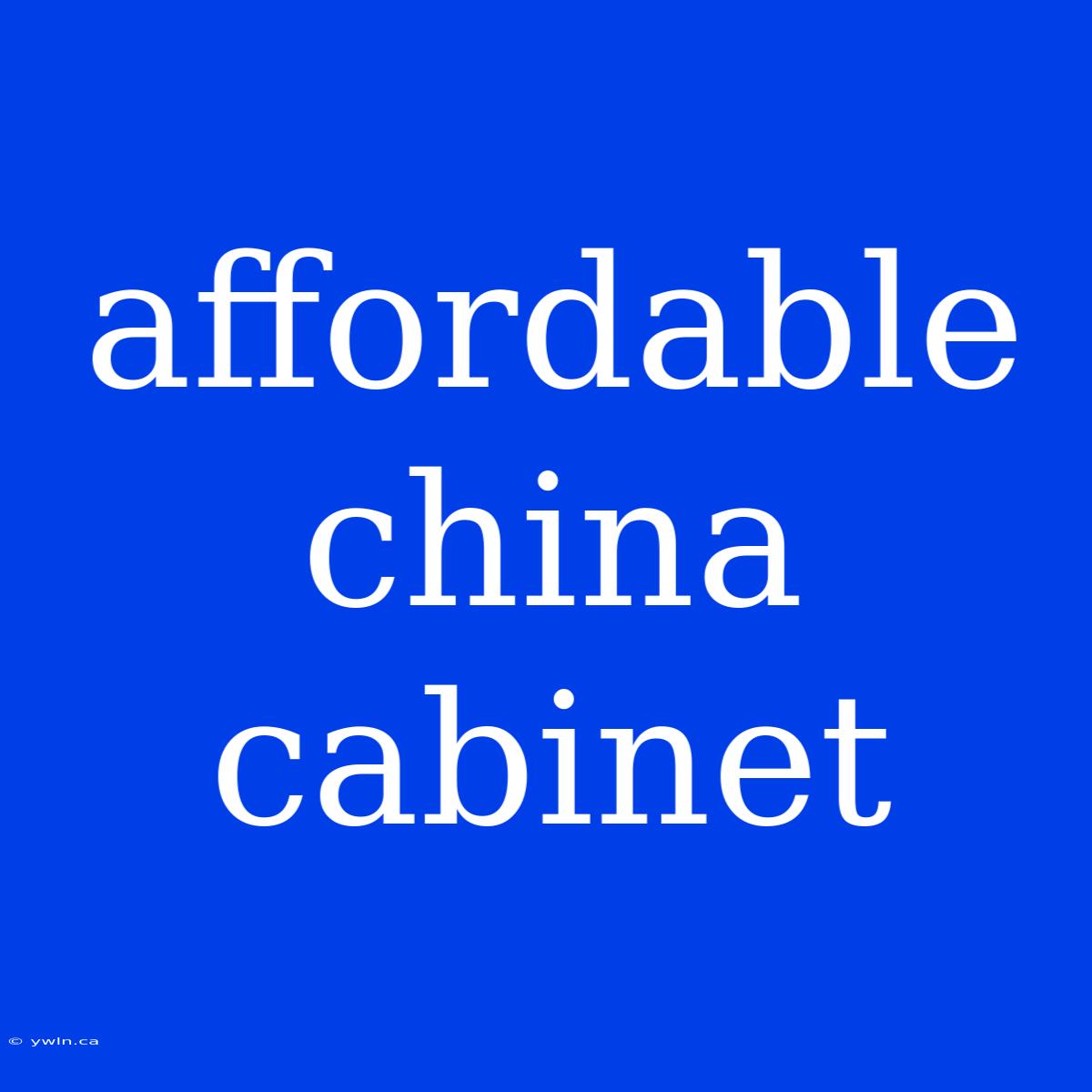 Affordable China Cabinet