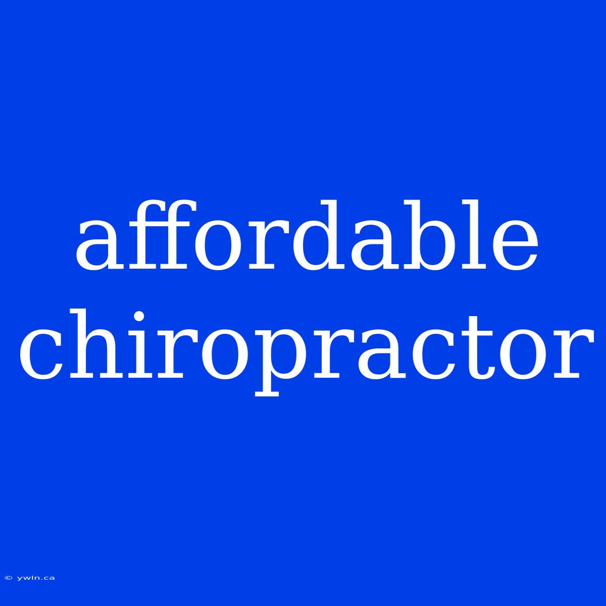 Affordable Chiropractor