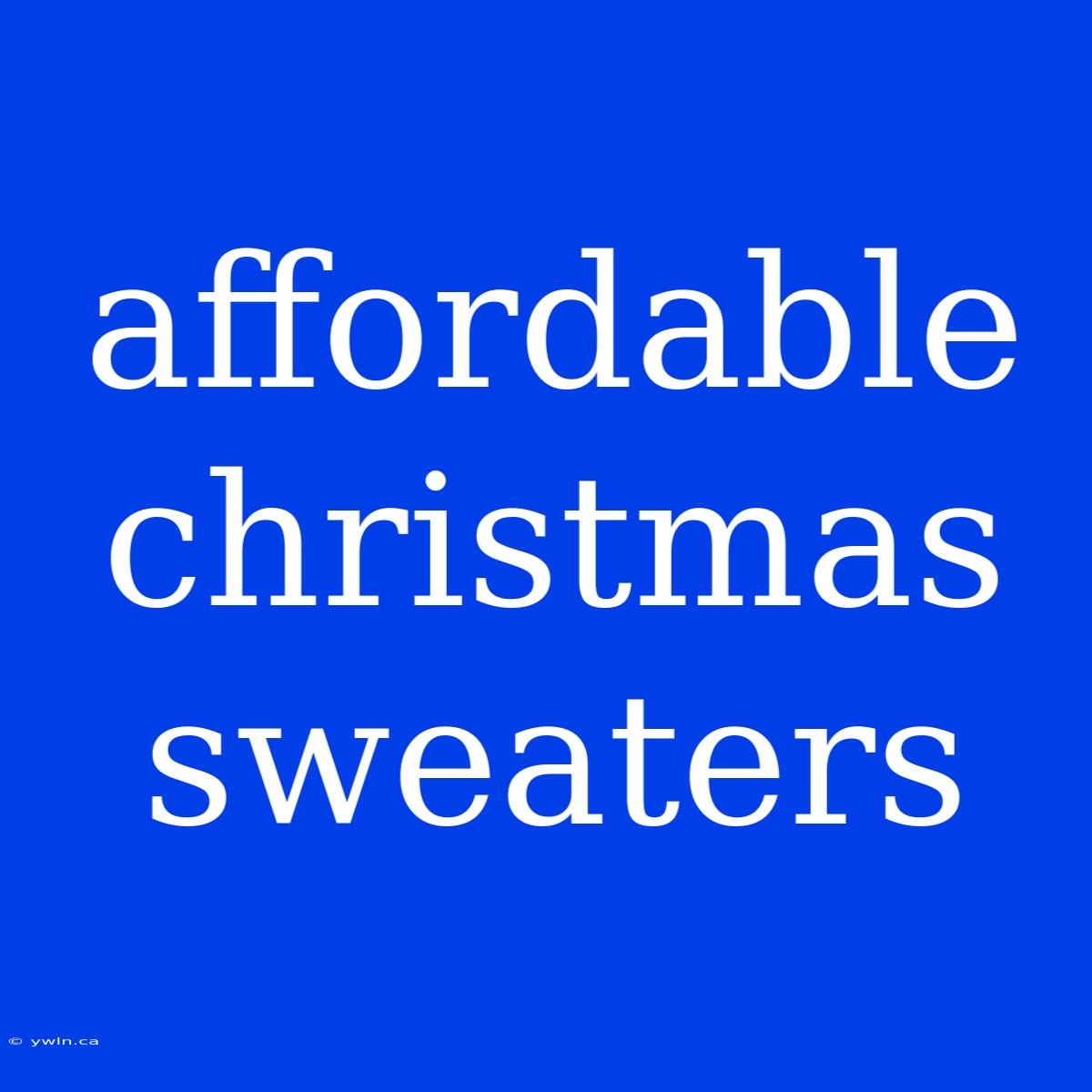 Affordable Christmas Sweaters