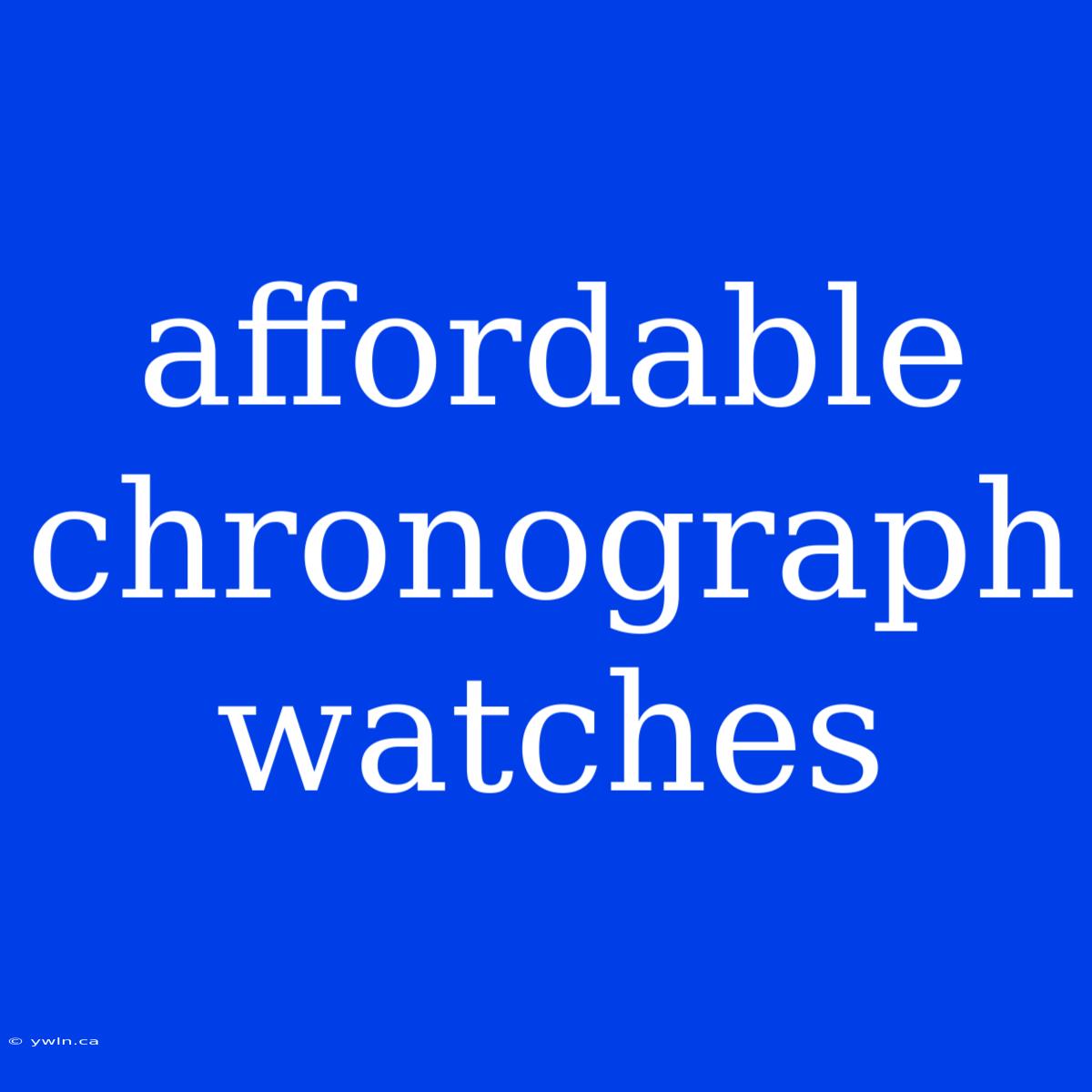 Affordable Chronograph Watches