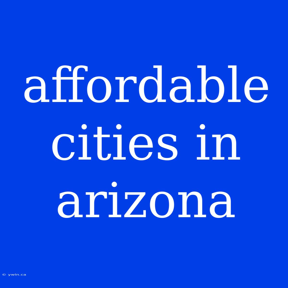 Affordable Cities In Arizona