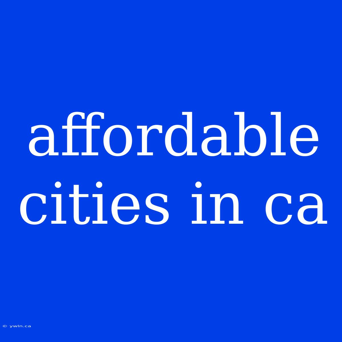 Affordable Cities In Ca