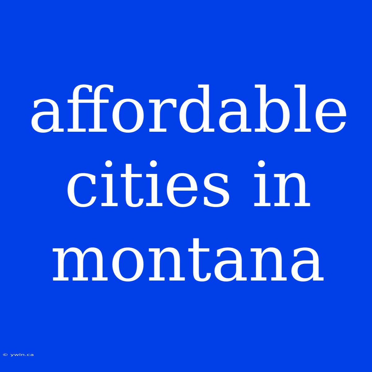 Affordable Cities In Montana