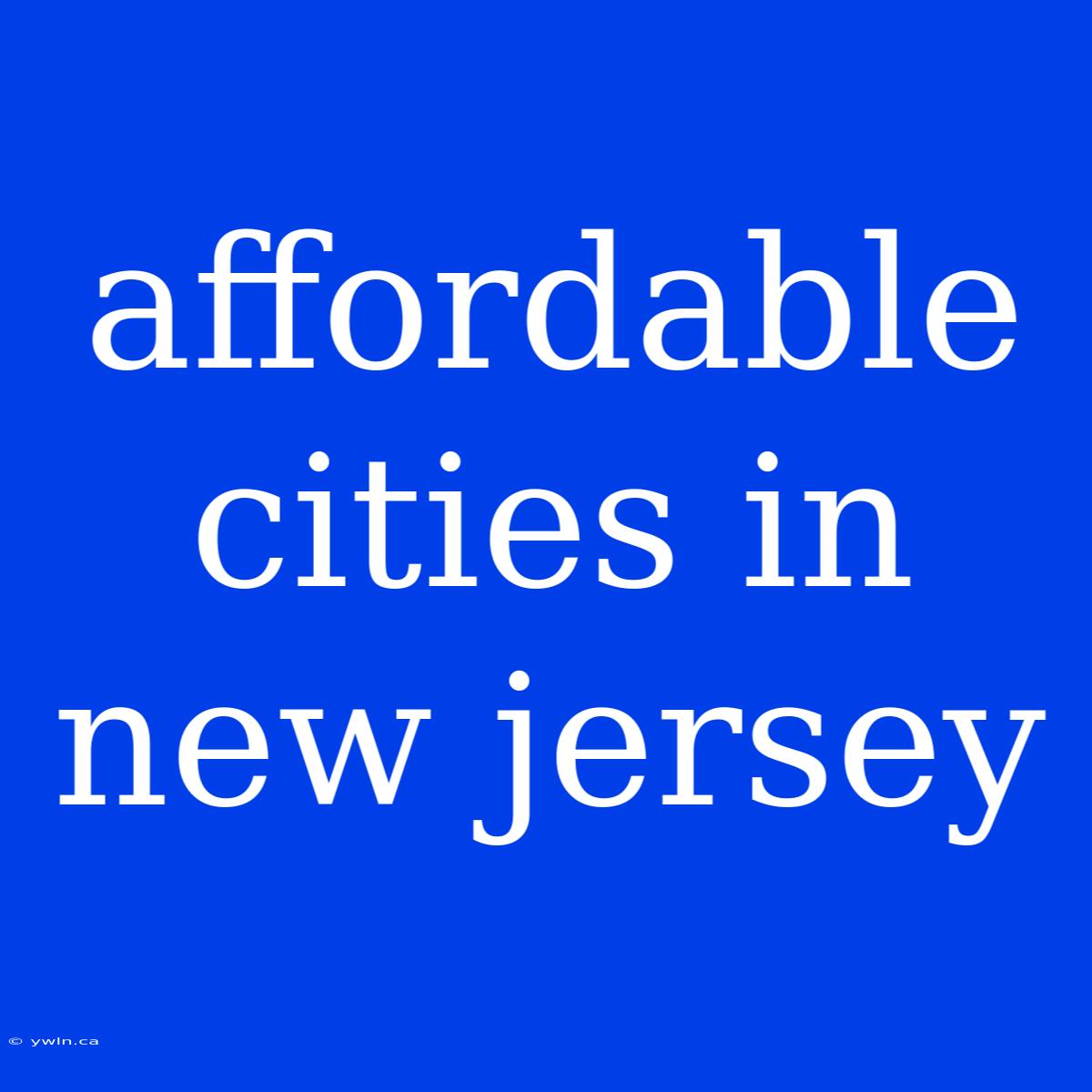 Affordable Cities In New Jersey