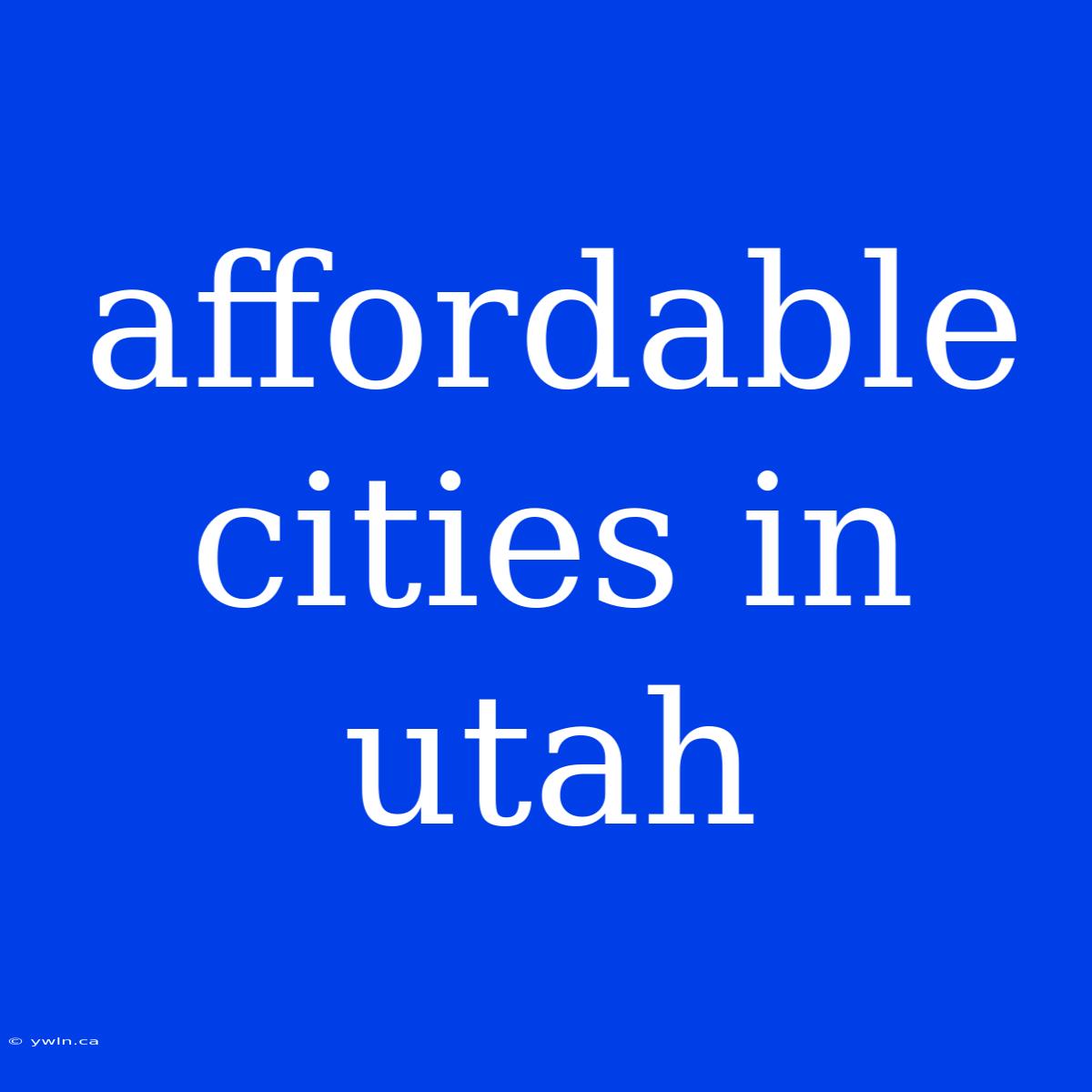 Affordable Cities In Utah