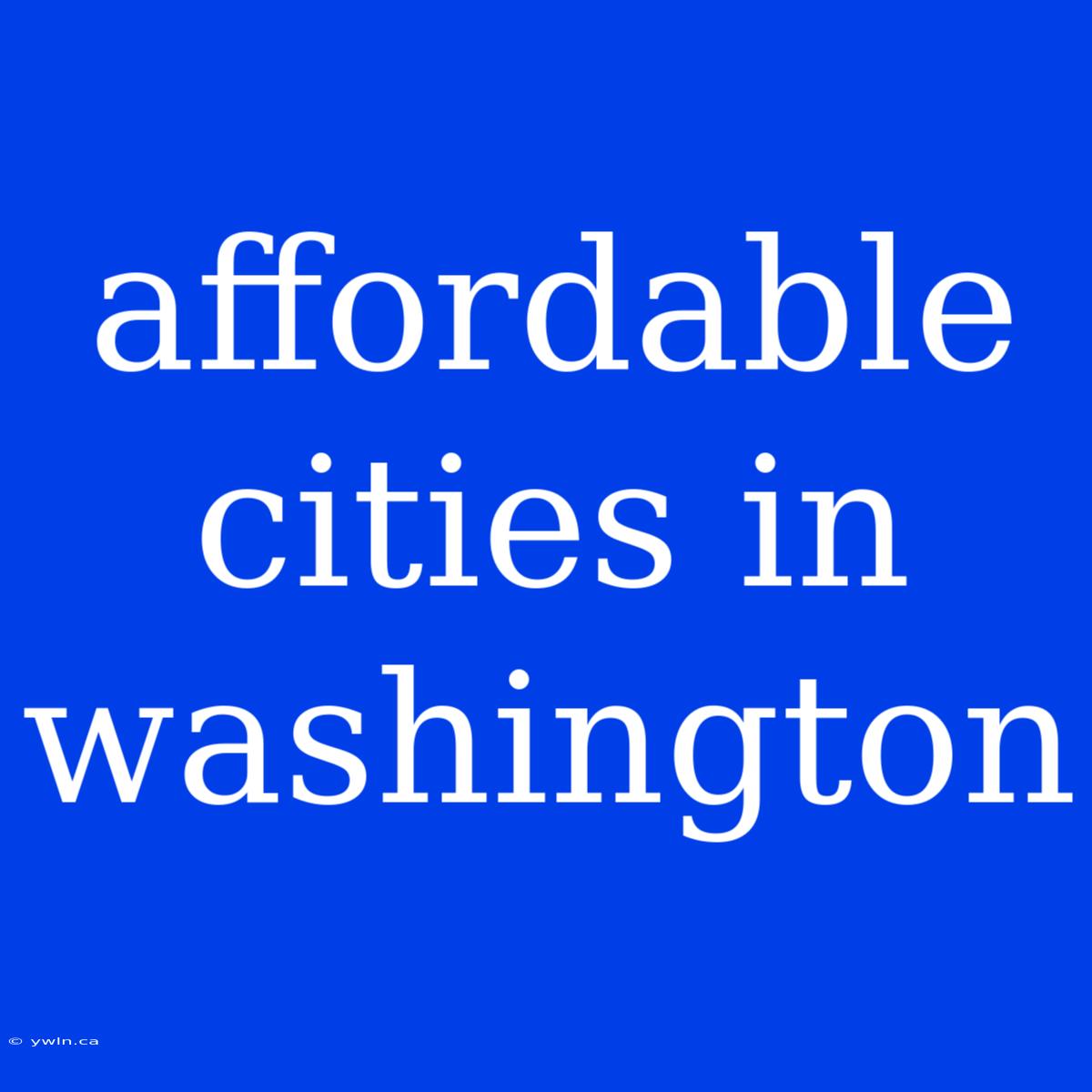 Affordable Cities In Washington