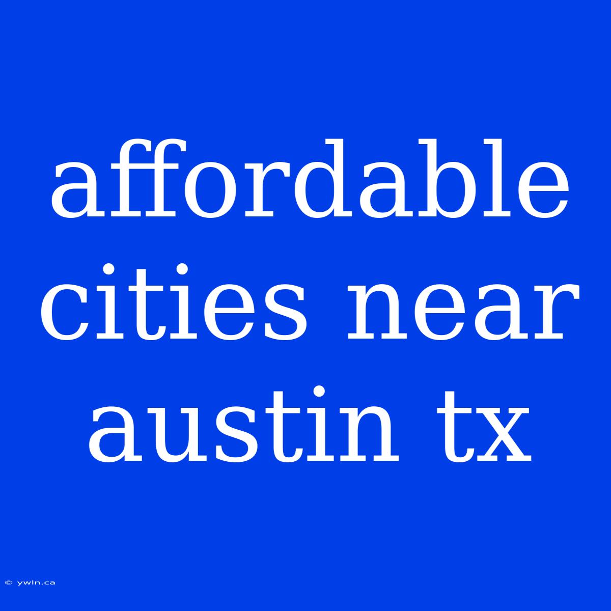 Affordable Cities Near Austin Tx