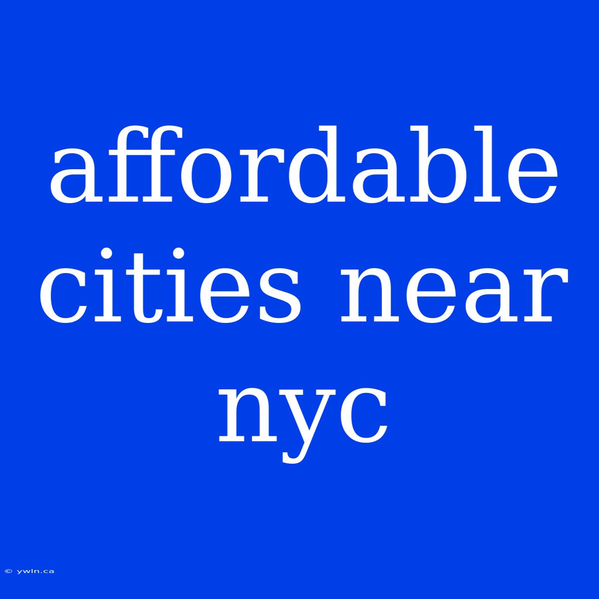 Affordable Cities Near Nyc