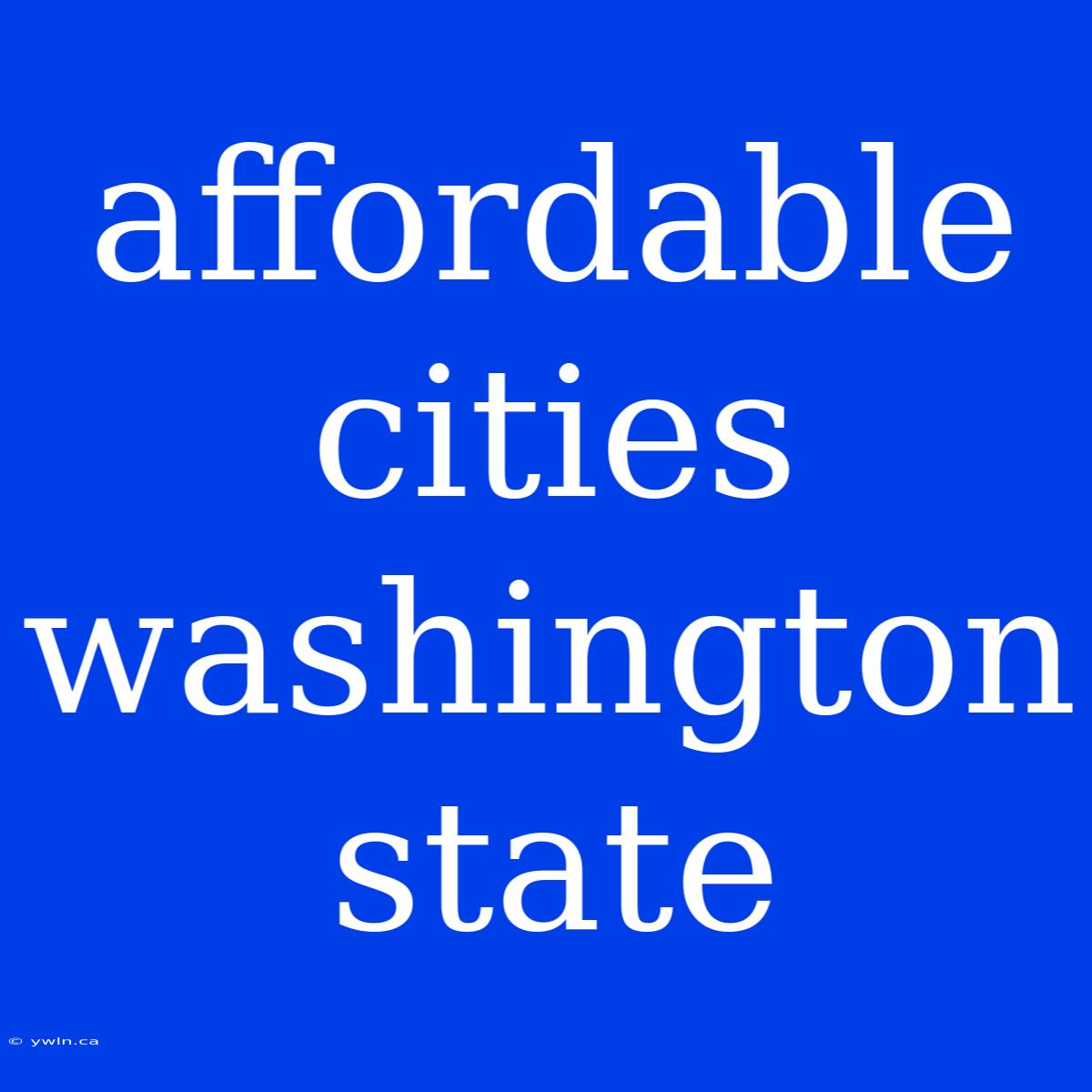 Affordable Cities Washington State