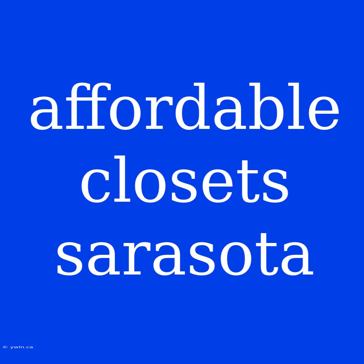 Affordable Closets Sarasota