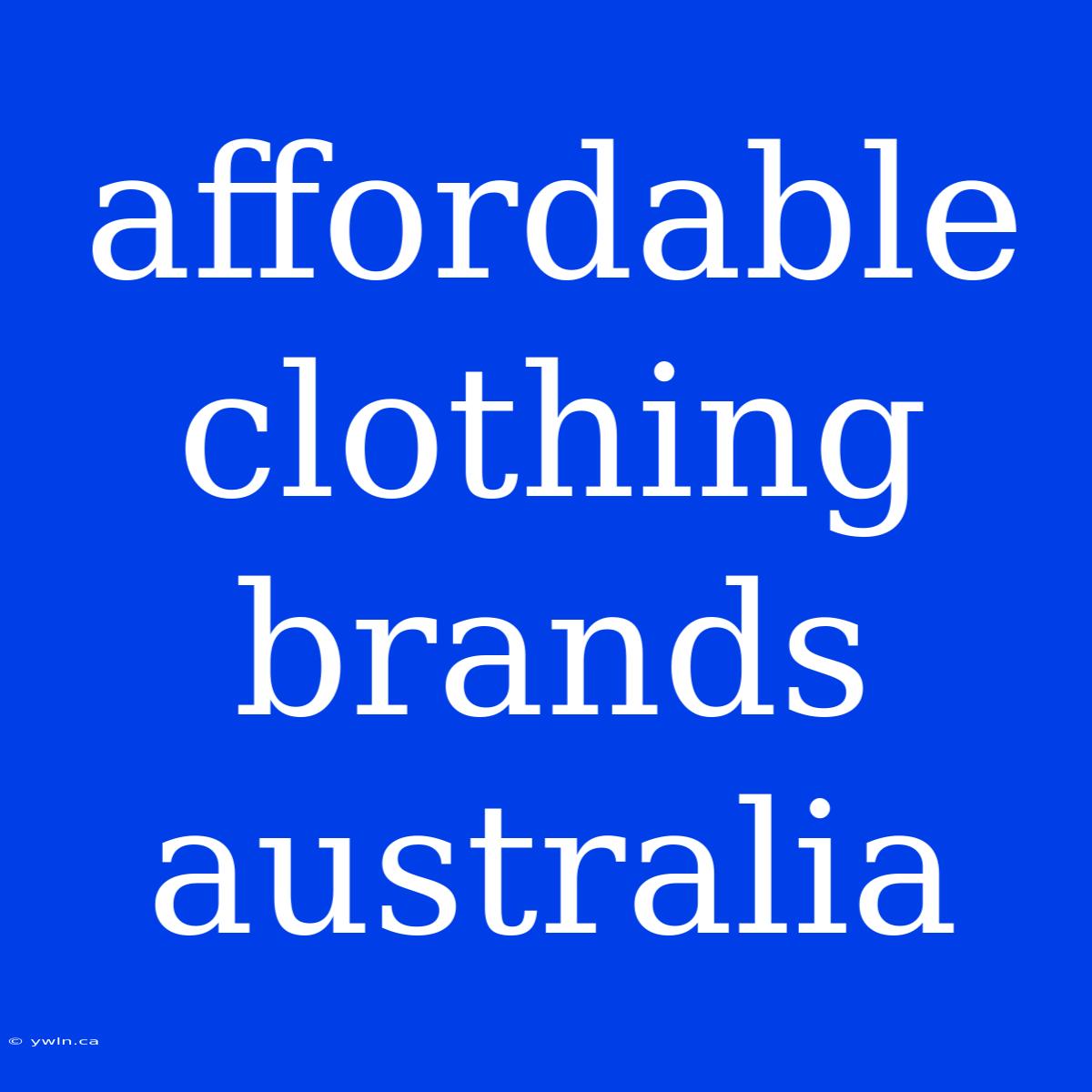 Affordable Clothing Brands Australia