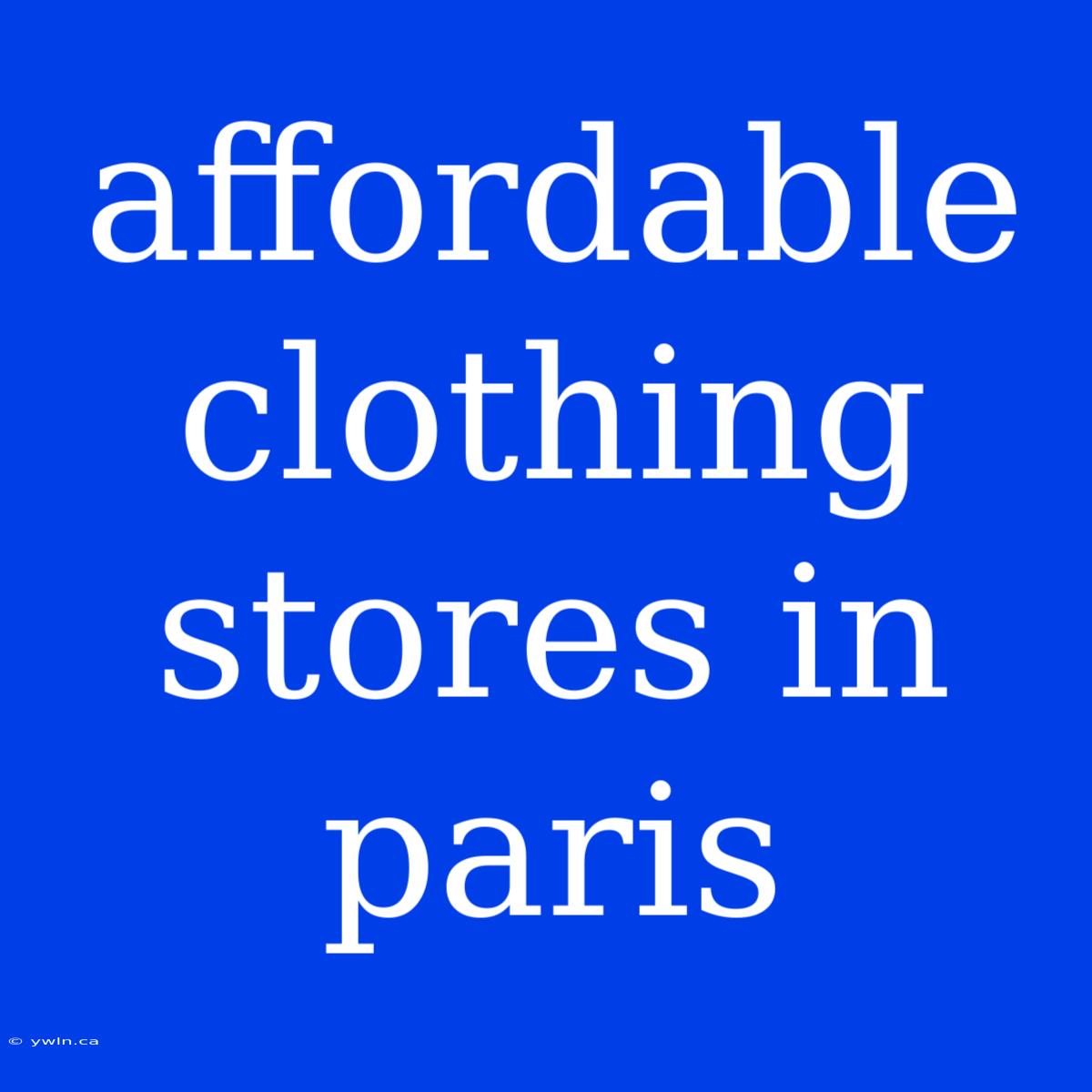 Affordable Clothing Stores In Paris