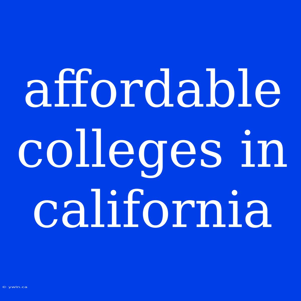 Affordable Colleges In California