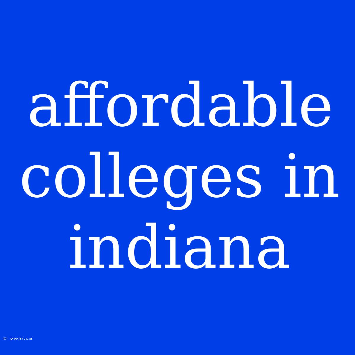 Affordable Colleges In Indiana