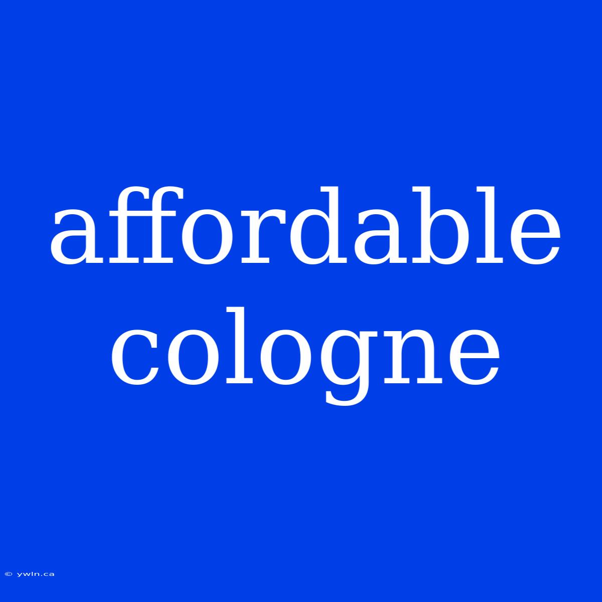 Affordable Cologne