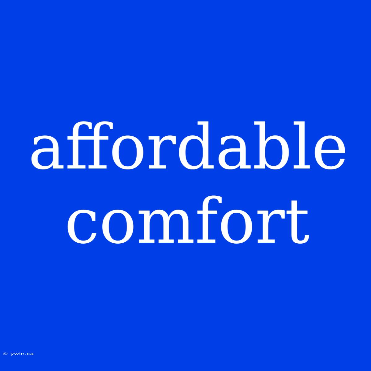 Affordable Comfort