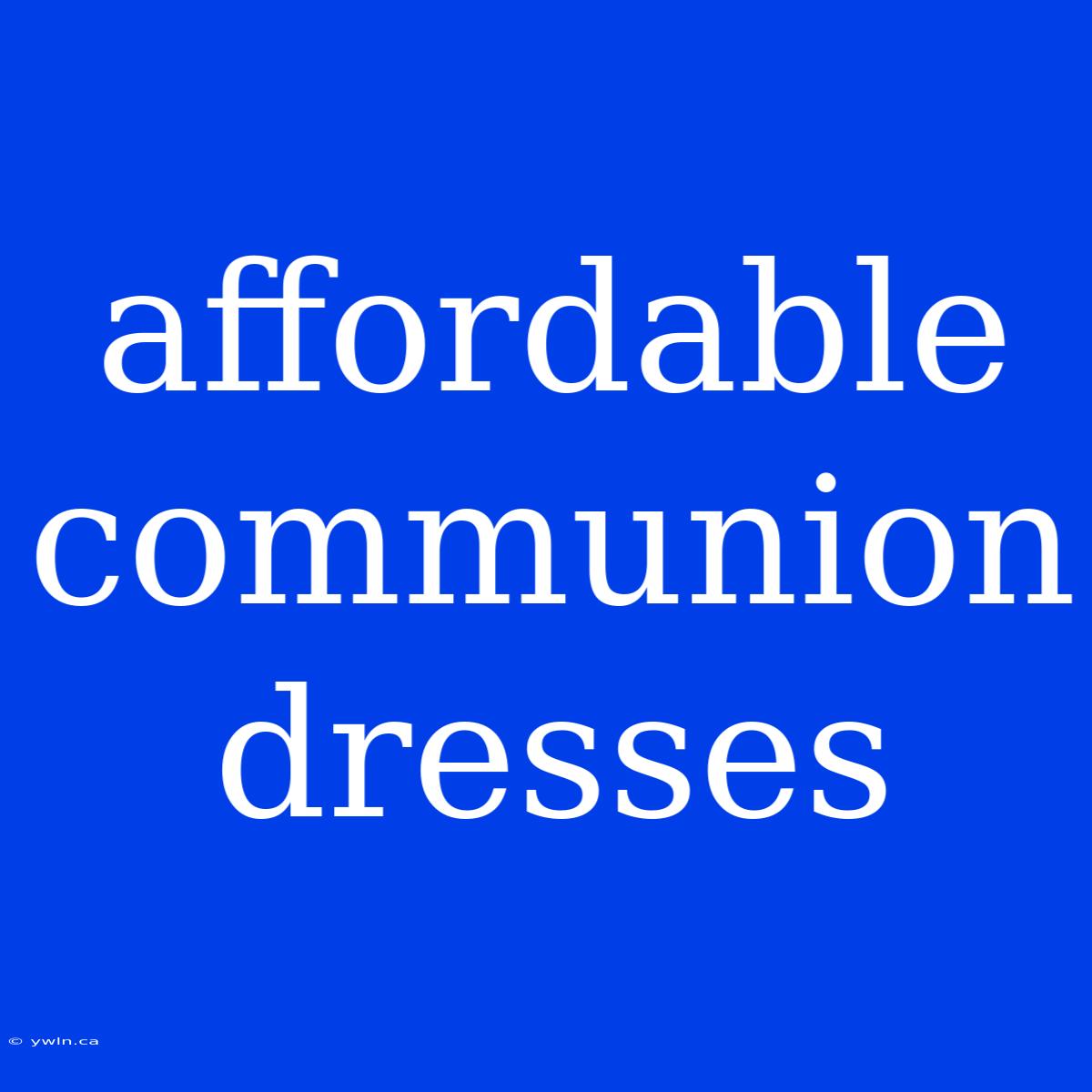 Affordable Communion Dresses