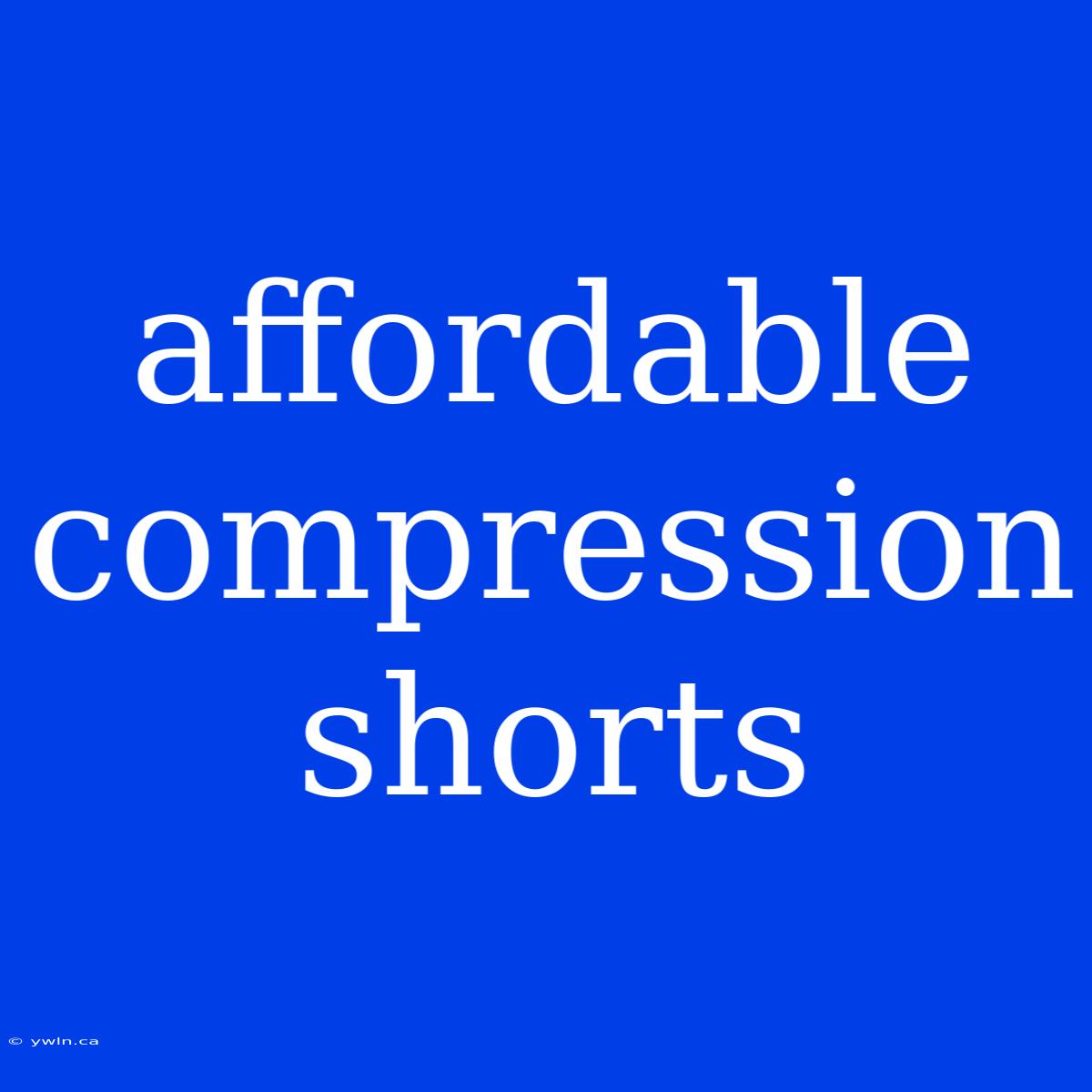 Affordable Compression Shorts