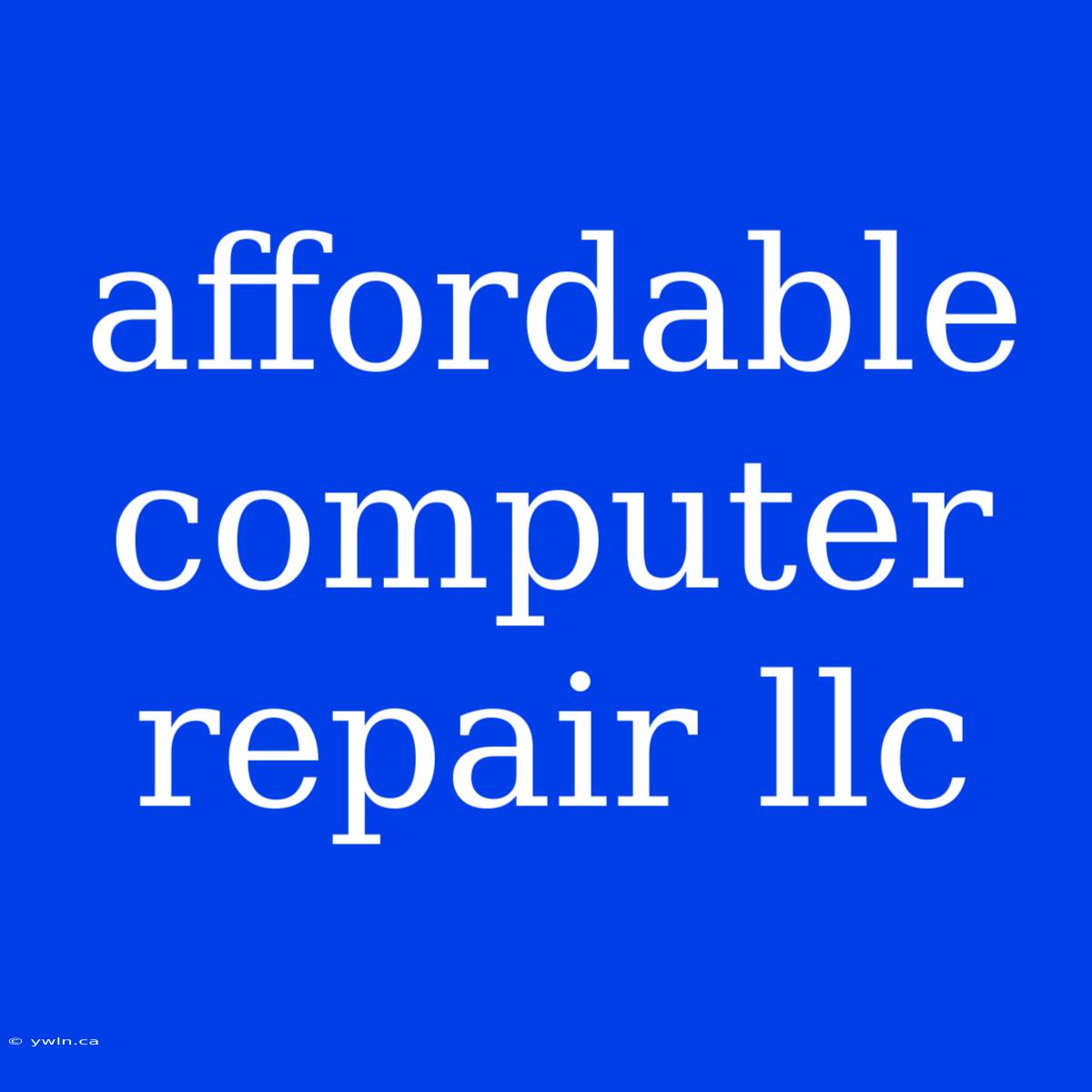 Affordable Computer Repair Llc