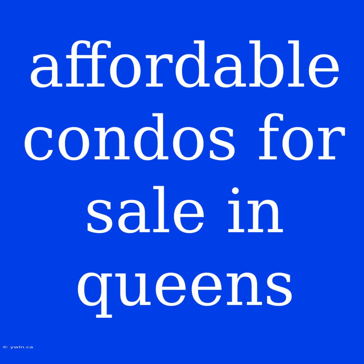 Affordable Condos For Sale In Queens