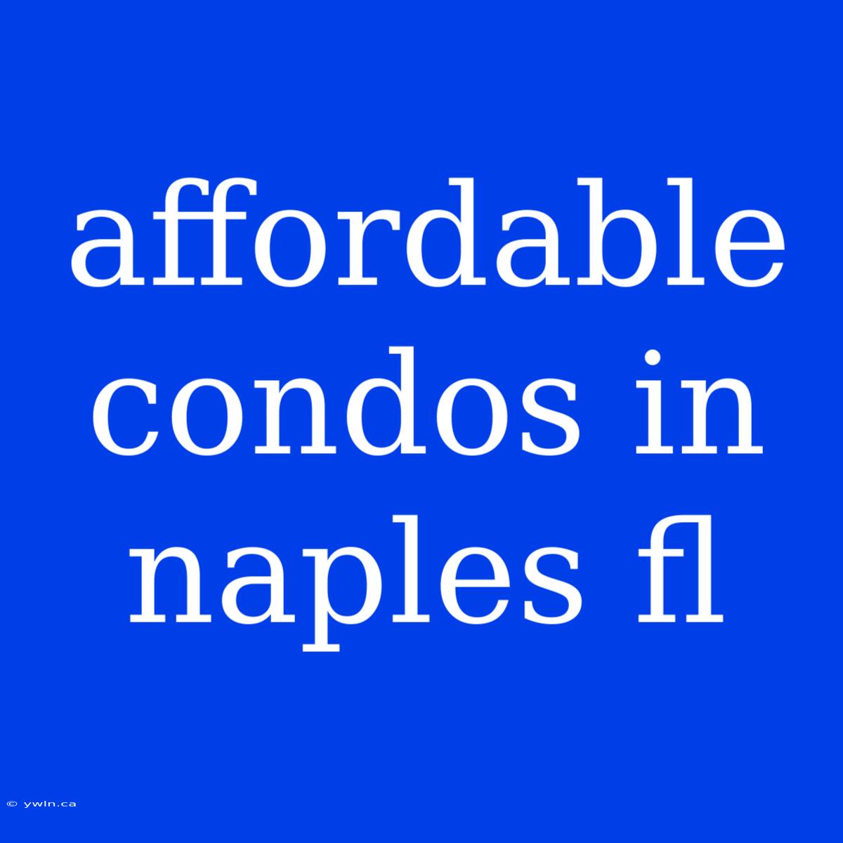 Affordable Condos In Naples Fl