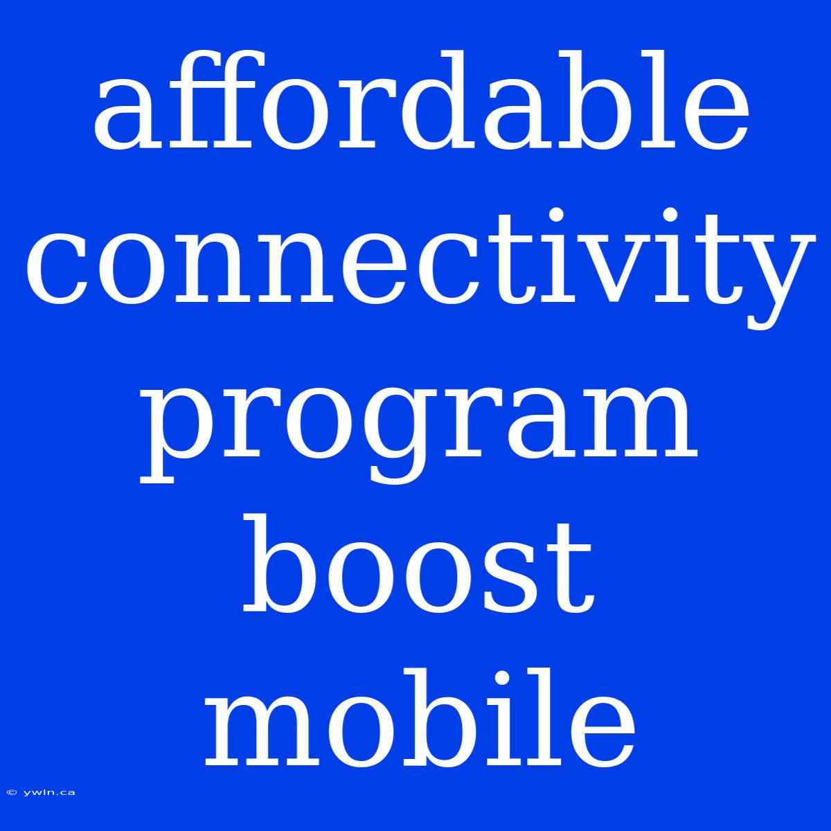 Affordable Connectivity Program Boost Mobile