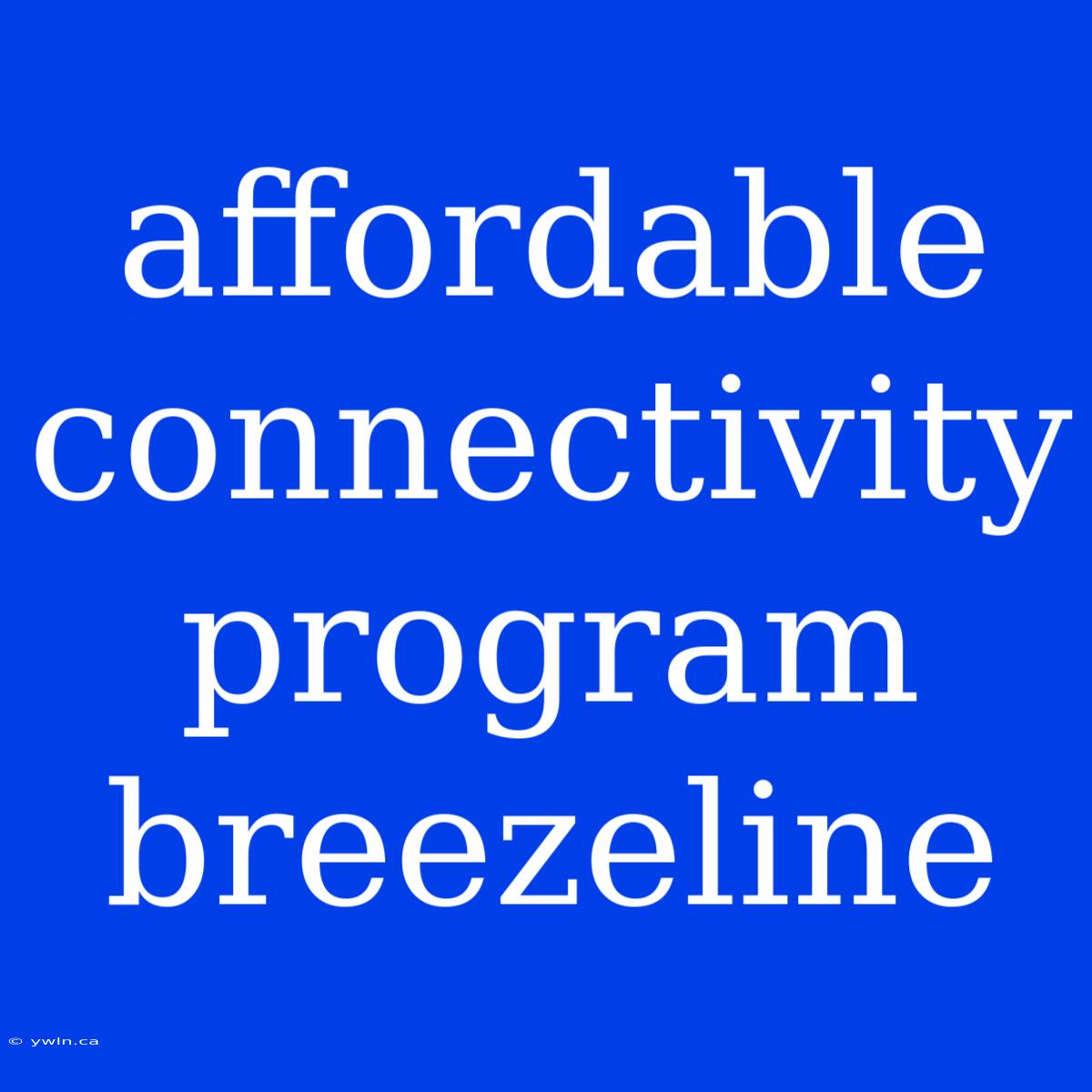 Affordable Connectivity Program Breezeline