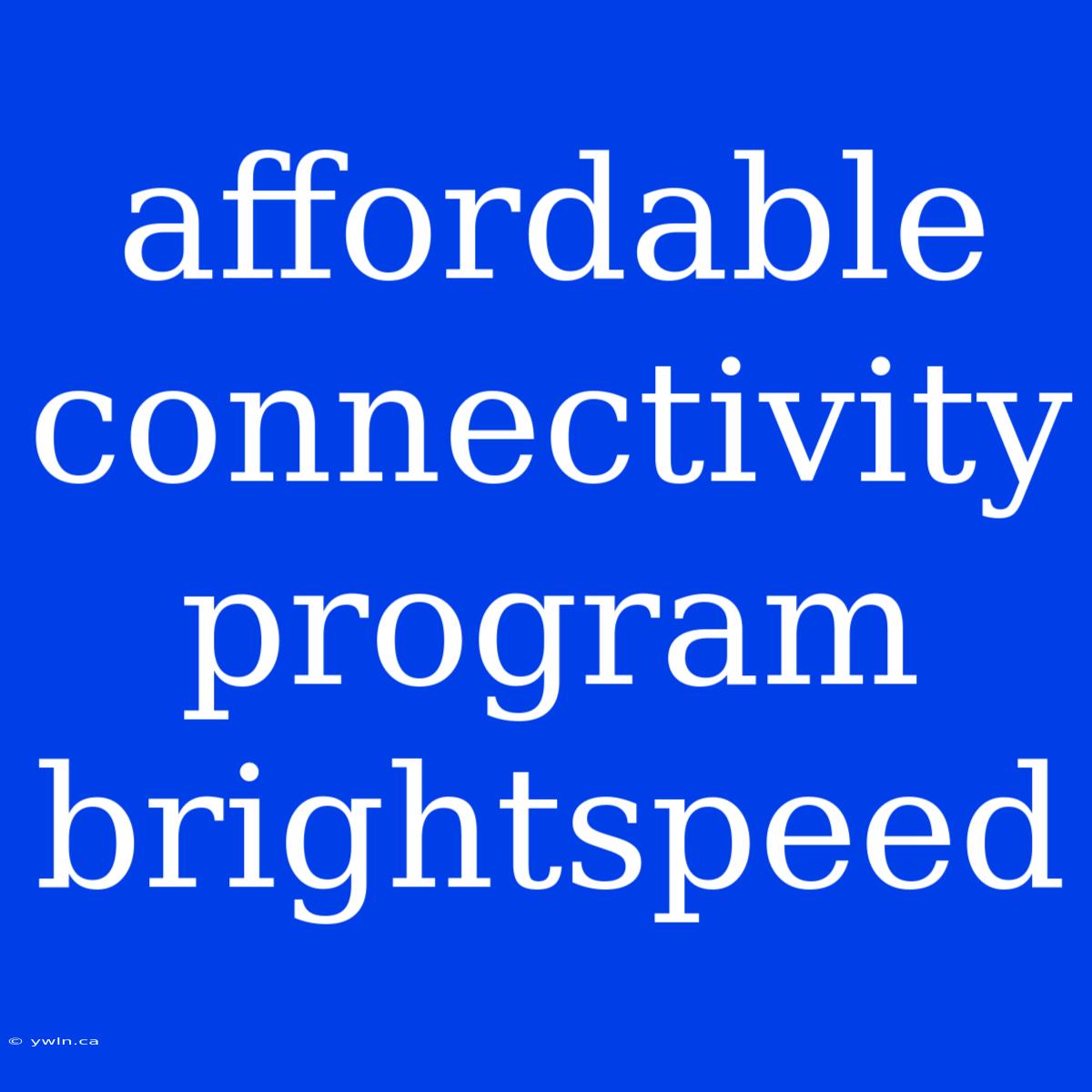 Affordable Connectivity Program Brightspeed