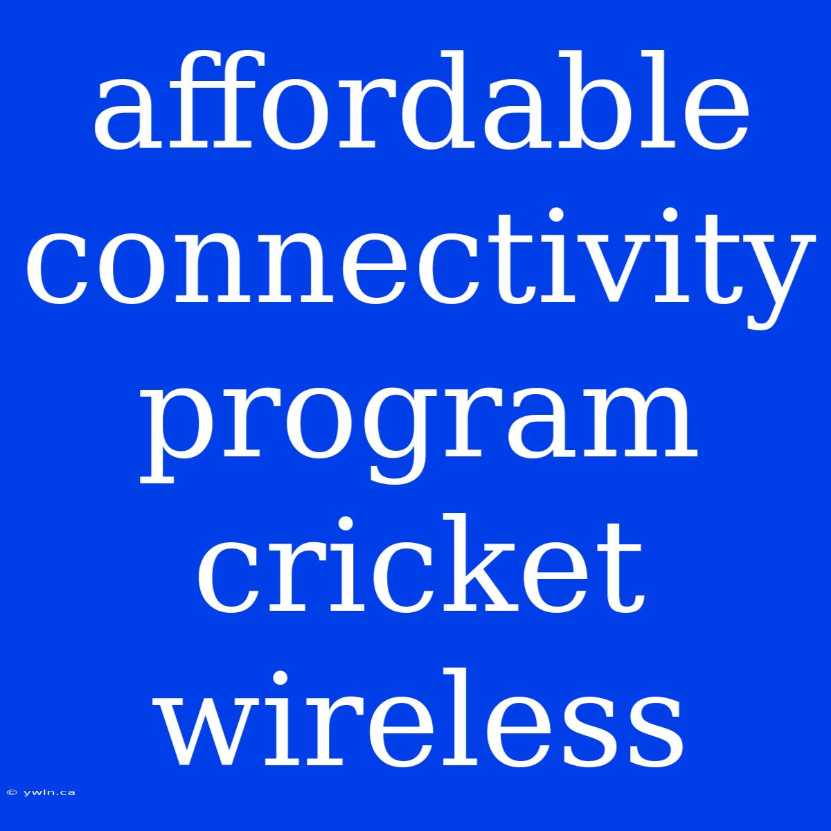 Affordable Connectivity Program Cricket Wireless