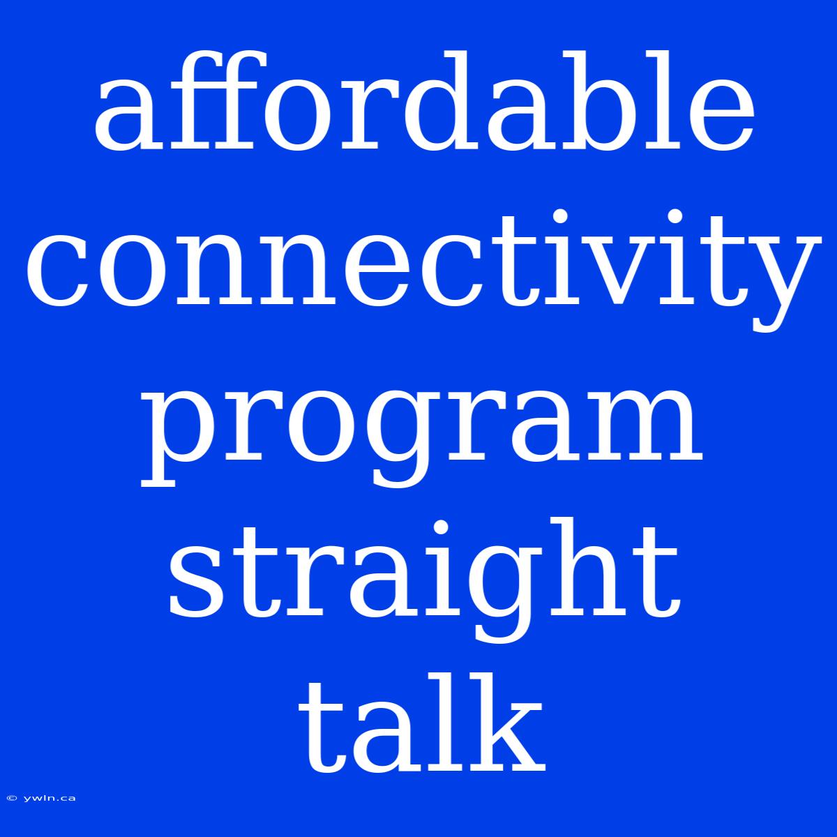 Affordable Connectivity Program Straight Talk