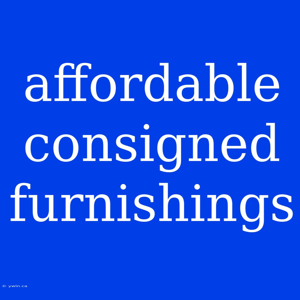 Affordable Consigned Furnishings