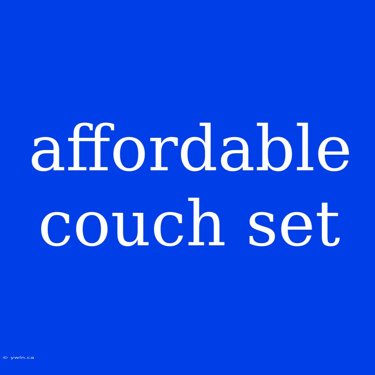 Affordable Couch Set