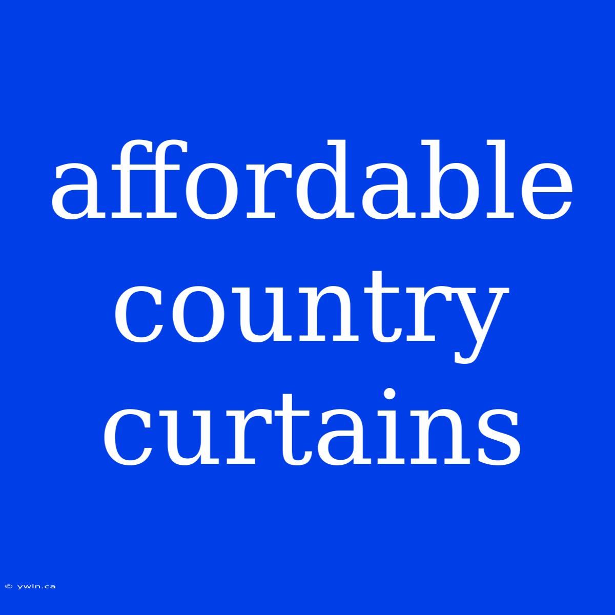 Affordable Country Curtains