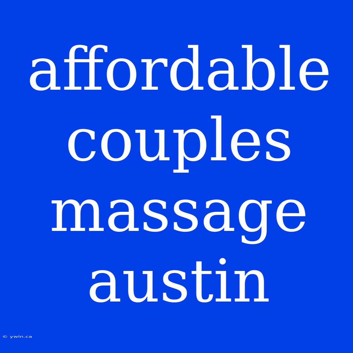 Affordable Couples Massage Austin