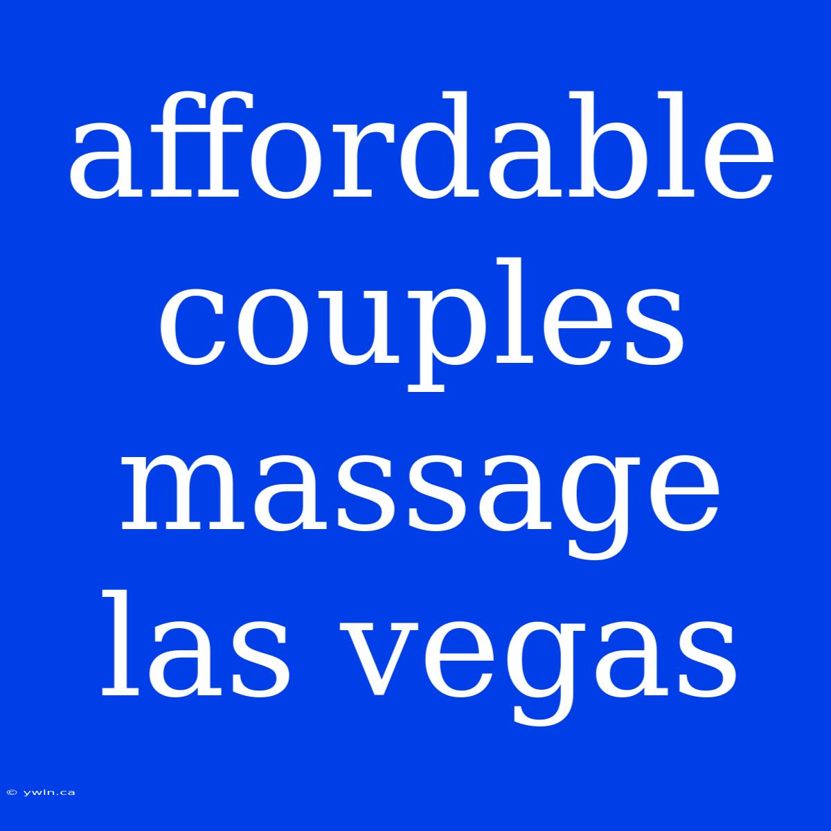 Affordable Couples Massage Las Vegas