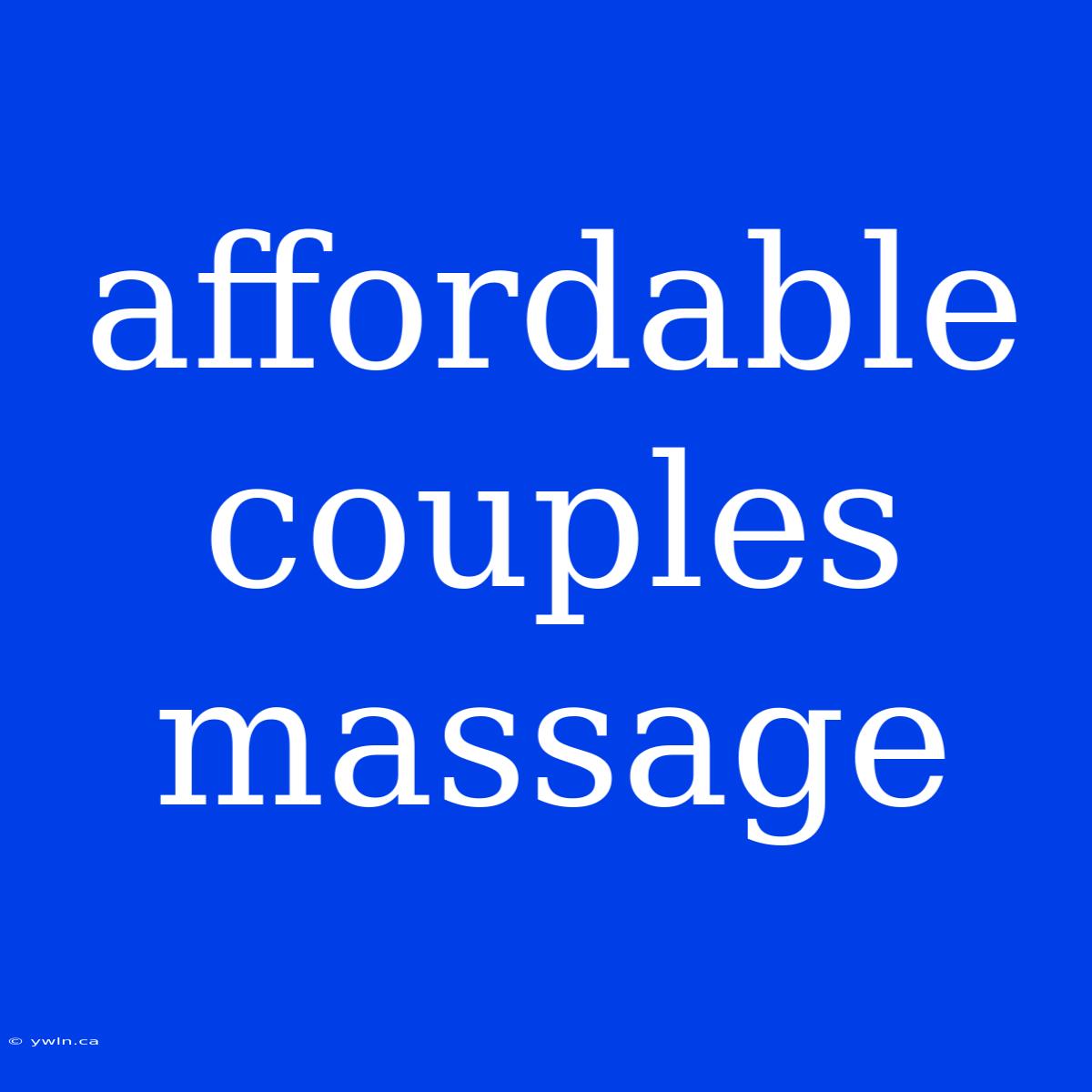 Affordable Couples Massage