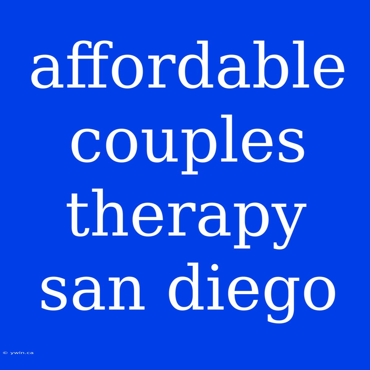 Affordable Couples Therapy San Diego