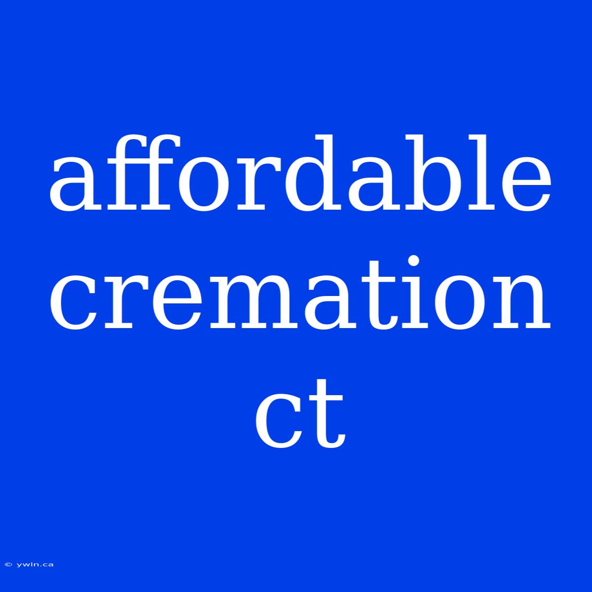 Affordable Cremation Ct