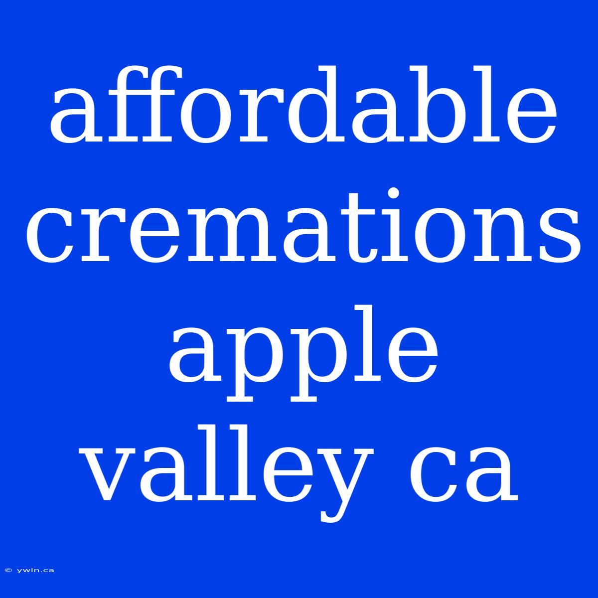 Affordable Cremations Apple Valley Ca