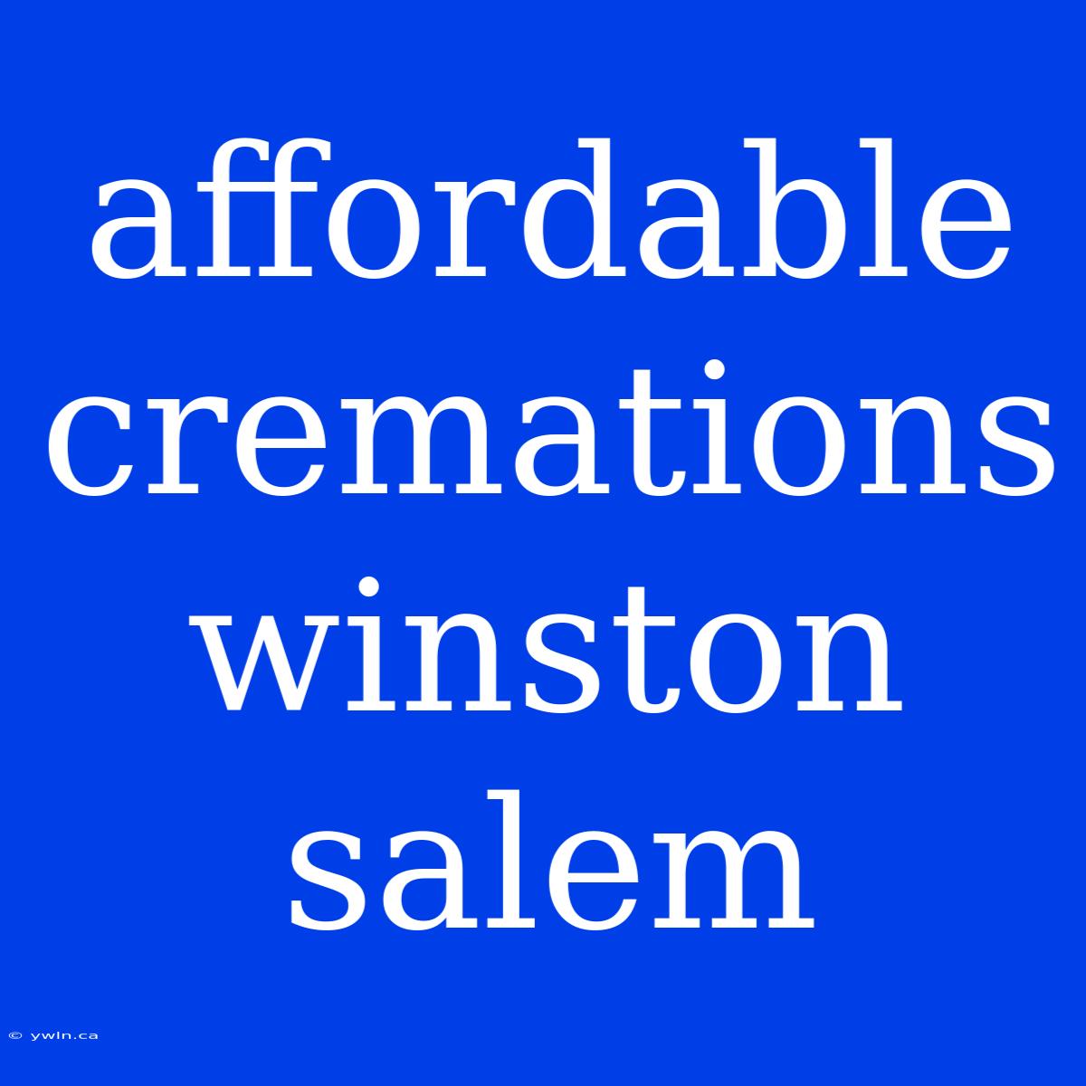 Affordable Cremations Winston Salem