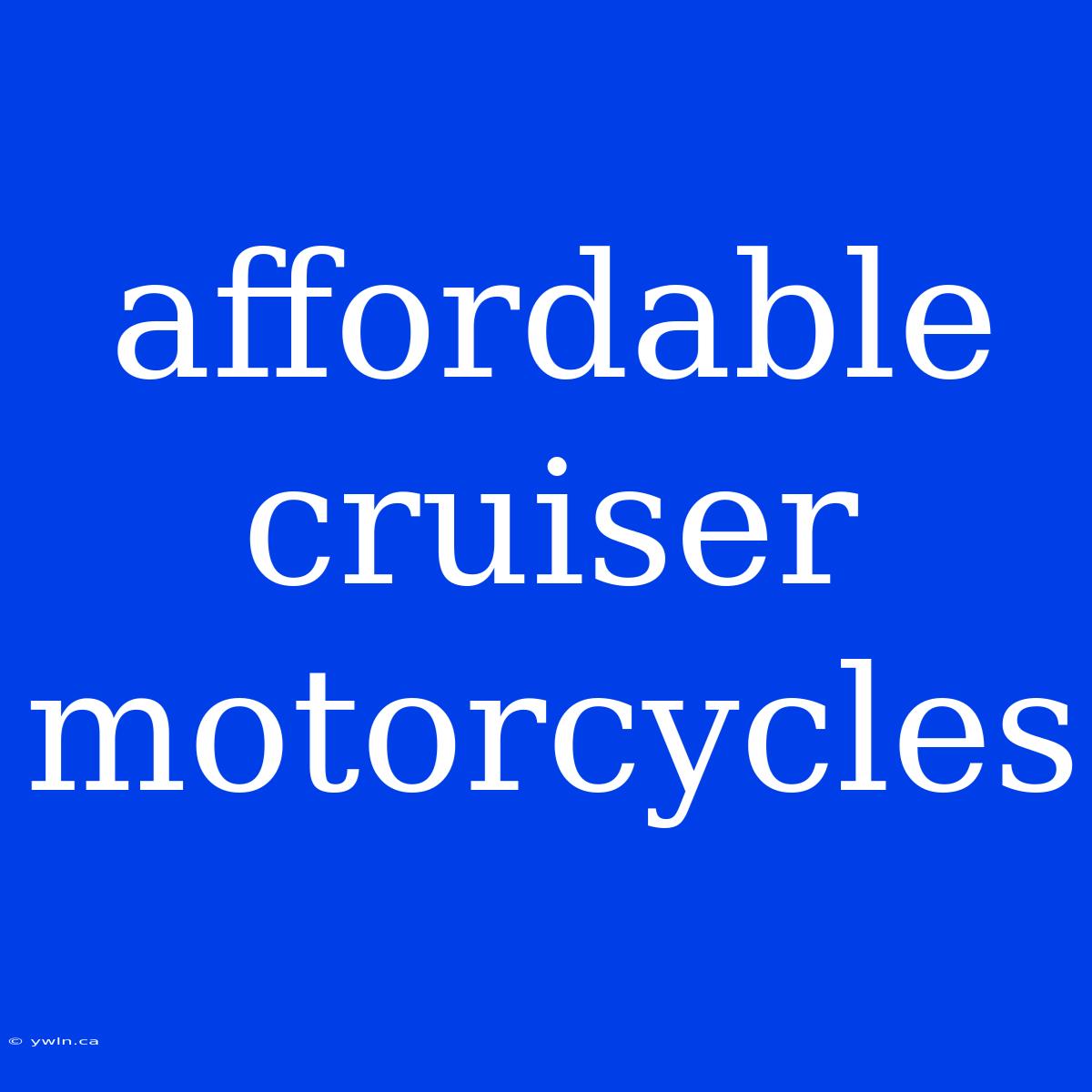 Affordable Cruiser Motorcycles