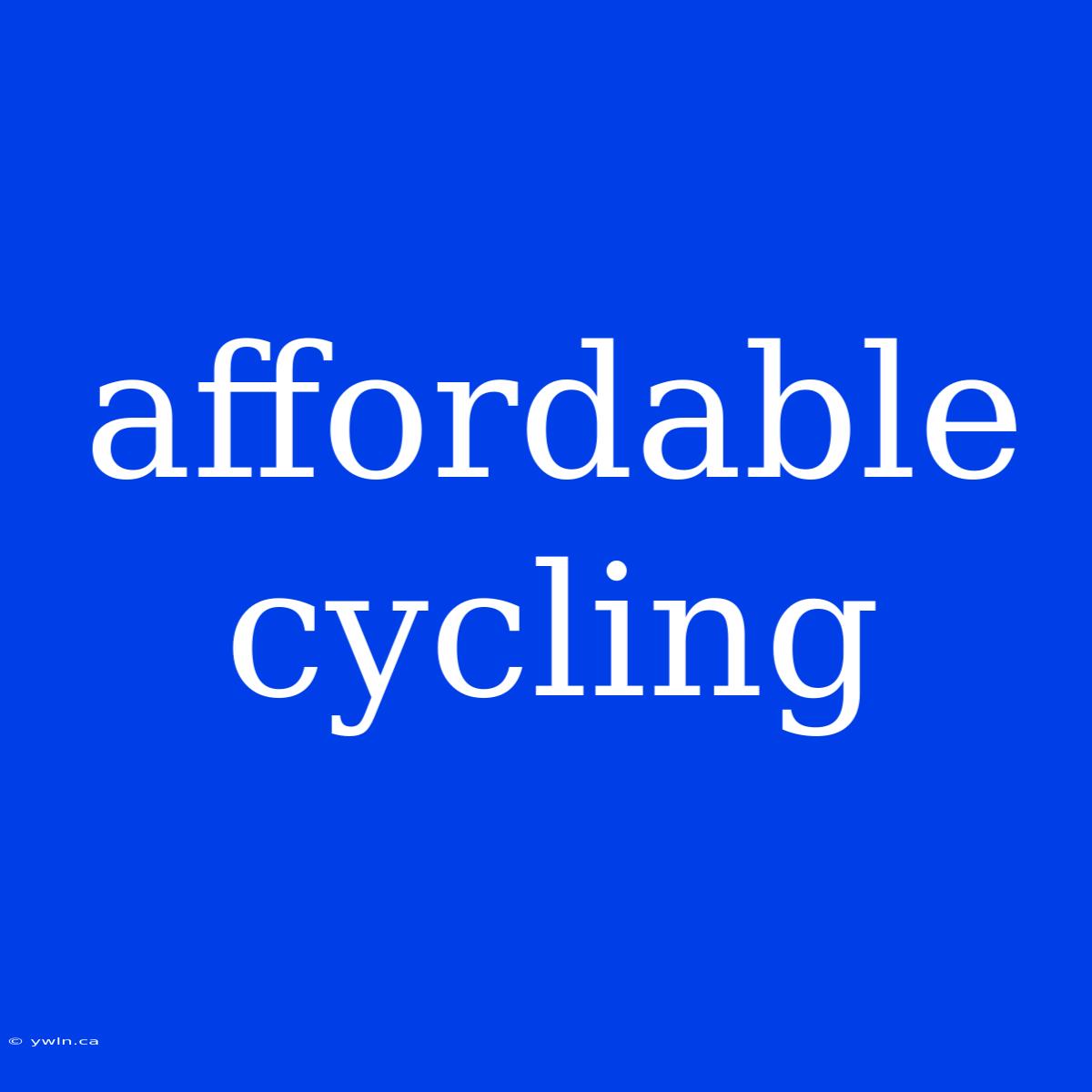 Affordable Cycling