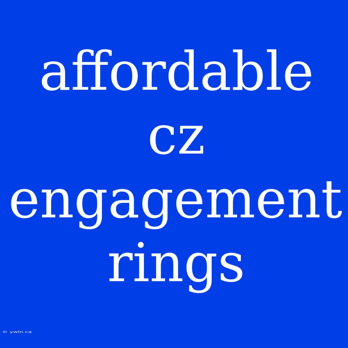 Affordable Cz Engagement Rings