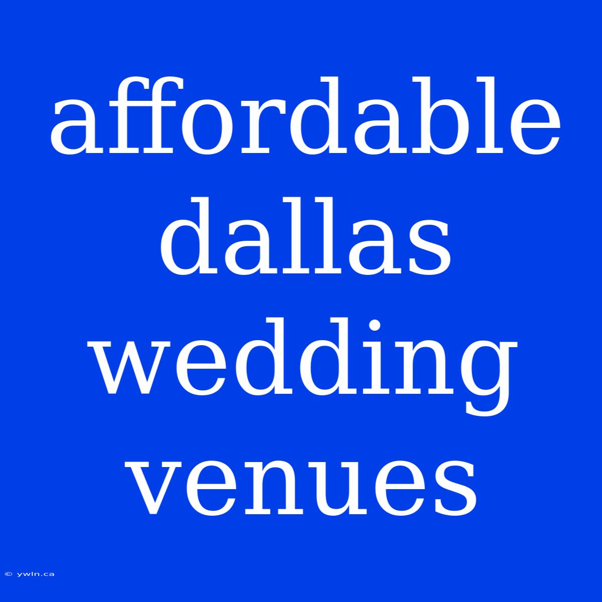 Affordable Dallas Wedding Venues