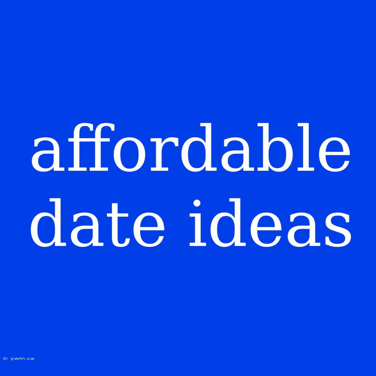 Affordable Date Ideas