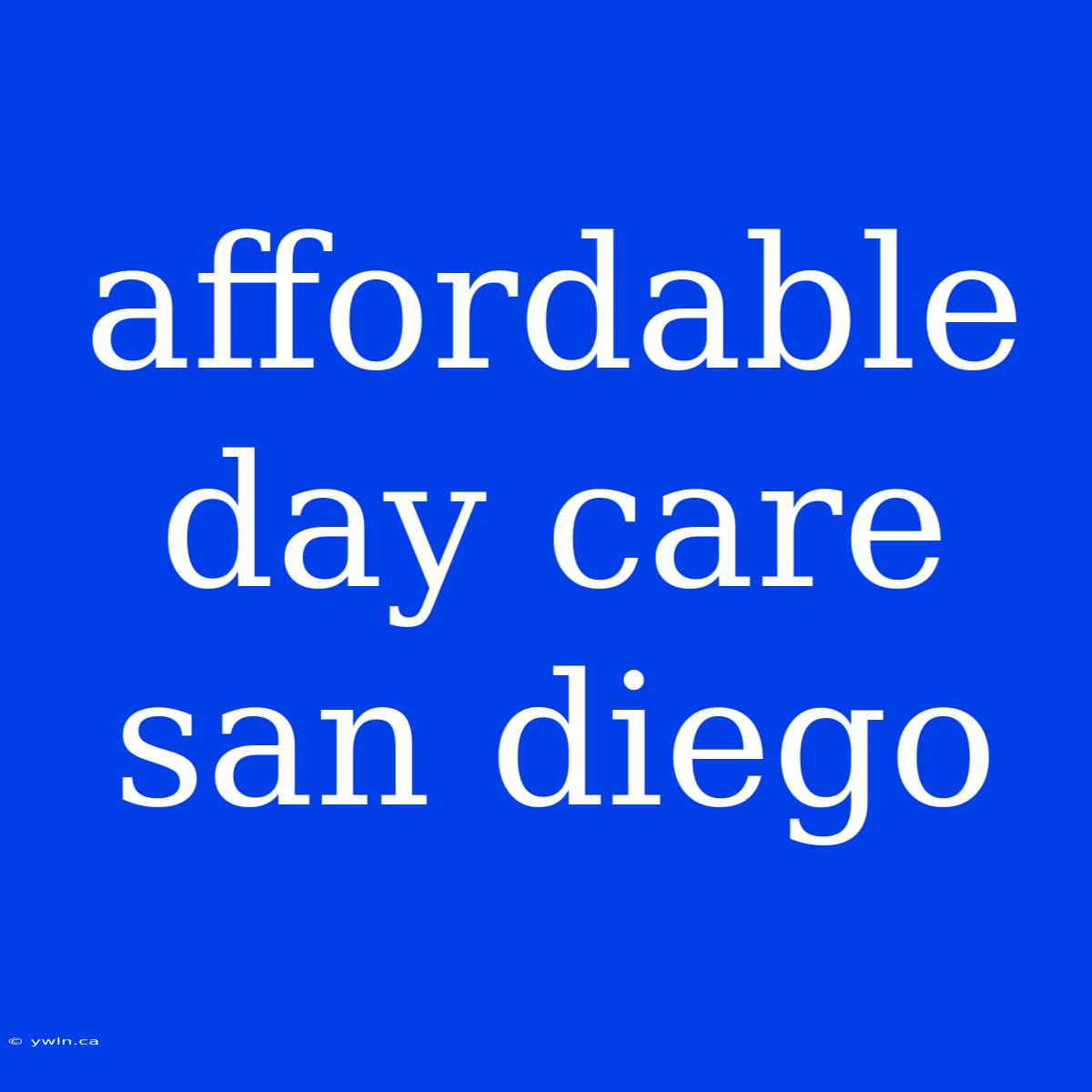 Affordable Day Care San Diego